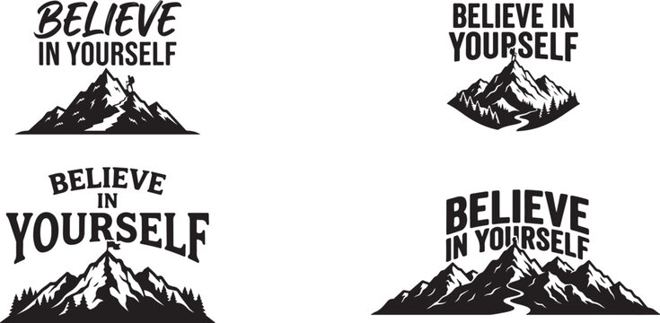 Set of four mountain typography designs with believe in yourself