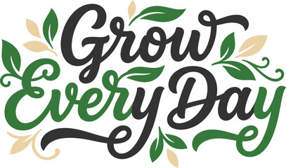 Grow every day text design with leaves and botanical elements botanical typography personal © MD Rubel