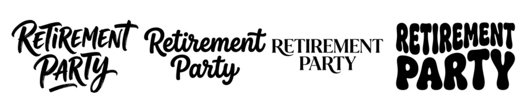 Four distinct typographic designs featuring bold artistic lettering for a retirement party celebration set isolated as black text on transparent background
