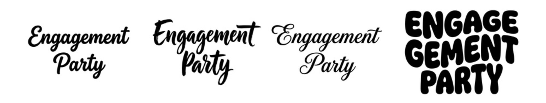 Engagement party text designs featuring four diverse calligraphic and bold typography styles presented in black ink on transparent background