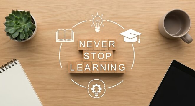 Never Stop Learning Concept with Wooden Blocks, Icons, and Office Supplies on a Wood Background for Education and Growth