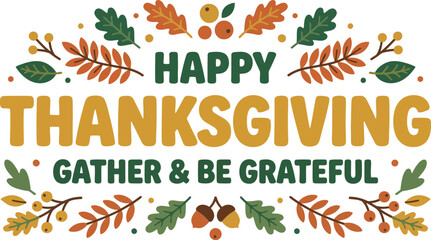 Decorative seasonal greeting card featuring colorful autumn leaves and wheat stalks with the message gather and be grateful. © AnjumanAra