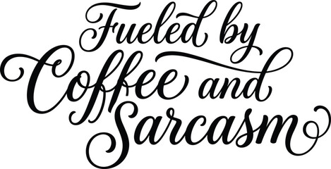 Fueled by coffee and sarcasm funny quote typography lettering vector design for t-shirt print mug © MSTWARESA