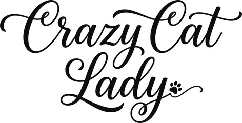 Crazy cat lady funny pet lover quote calligraphic script typography vector design for mug t-shirt print © MSTWARESA