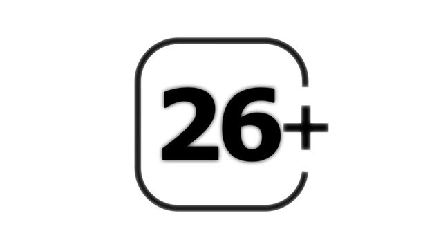 Black outline square with rounded corners containing the number twenty six and a plus sign isolated on a white background for age restriction