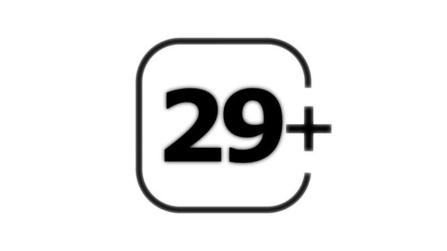 Black outline square with rounded corners containing the number twenty nine and a plus sign isolated on a white background for age restriction