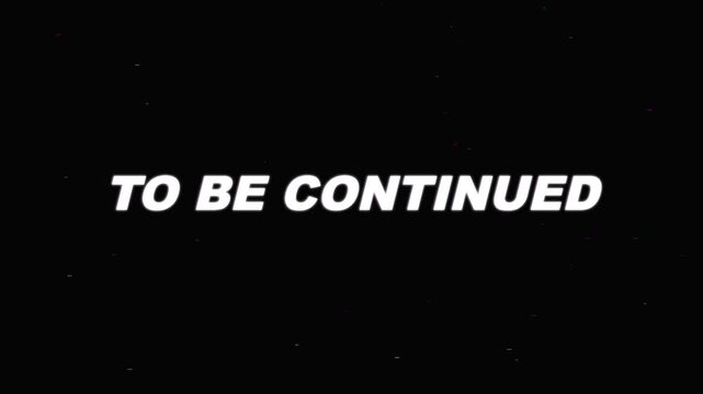 White To Be Continued text on solid black background