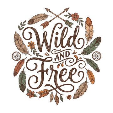 Wild and Free typography design. Bohemian style quote with feathers and arrows.