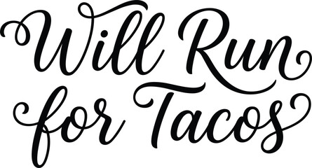 Will Run For Tacos funny running quote typography calligraphic script vector design for apparel printing and poster art © MSTWARESA