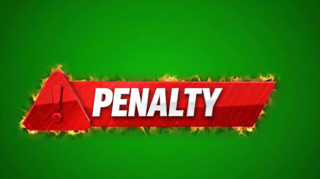 Warning Sign for Penalty: A bold red warning sign with the word PENALTY in white, engulfed in flames, alerts viewers to a dangerous situation on a green background.