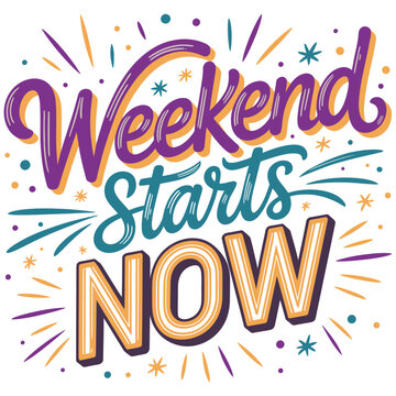 Weekend starts now lettering, festive holiday typography, celebration vector Editable Vector