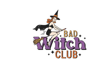 Vintage retro bad witch club typography with beautiful pin up girl flying on magic broomstick for spooky season art Design