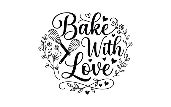 Bake with love calligraphy hand lettering quote design with a wire whisk and floral wreath for kitchen decor
