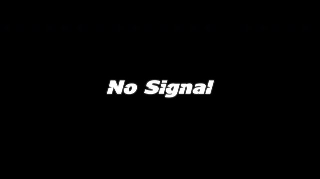 White no signal text moving on a solid black background