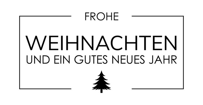 Frohe Weihnachten & ein gutes neues Jahr, Kartentext f&uuml;r Weihnachtskarte, schwarz, deutscher Text, Umrandung  als Rahmen mit Tannenbaum, Vektor Illustration