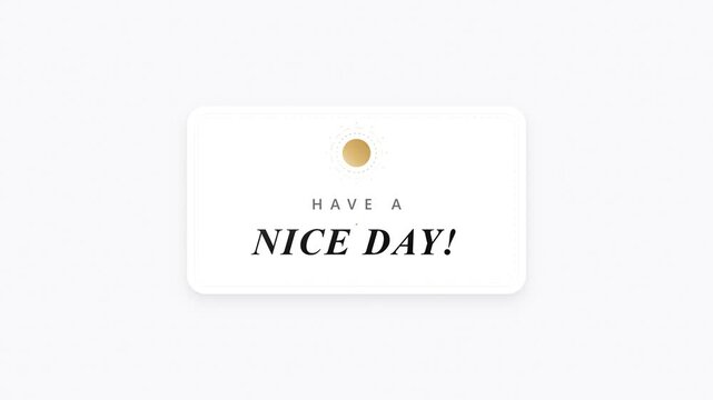 Have A nice day animated greeting card with minimalist gold sun message typography
