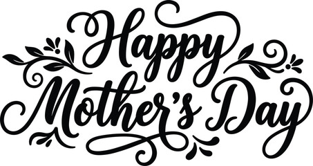 Happy Mothers Day calligraphic cursive typography vector design with decorative floral leaf flourishes on white background © MSTWARESA