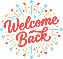 Festive welcome back lettering design with colorful fireworks and celebration elements isolated on transparent background © md