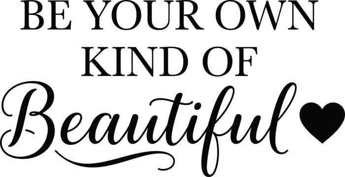 Be your own kind of beautiful inspirational quote for world mental helth day