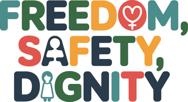 Bold, colorful block letters spell out 'FREEDOM, SAFETY, DIGNITY' with symbolic icons representing each word.
