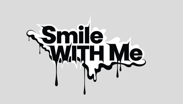 Smile with me bold black text stylized with white paint splashes and dripping ink on light gray background.