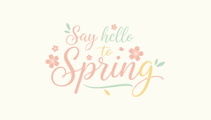 Fototapeta premium Lovely pastel script reading say hello to spring adorned with cherry blossoms on warm cream background.