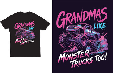 Grandmas Like Monster Trucks Too Funny Grandma Monster Truck T‑Shirt Design © MDASHIK