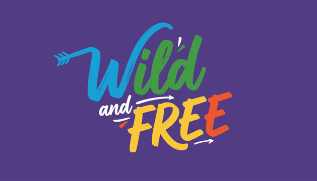 Vibrant quote wild and free hand-written in bold colorful brush stroke style letters on a solid dark purple background.