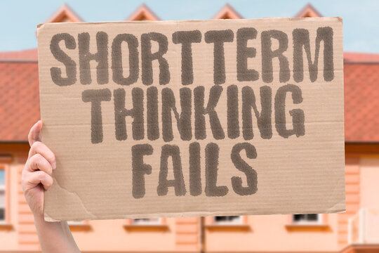 "Shortterm Thinking Fails" Quick fixes cannot solve a deep-rooted problem. YOUTH. SHORTTERM. THINKING. FAILS. QUICKFIX.