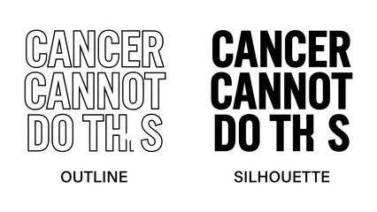 Fototapeta premium Cancer Cannot Do This Graphic: A powerful graphic displaying the phrase CANCER CANNOT DO THIS in both outline and silhouette text styles, representing resilience and hope against illness.