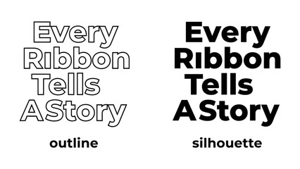 Obraz premium Every Ribbon Tells A Story: A visual exploration of typography, showcasing the phrase Every Ribbon Tells A Story in both outline and silhouette styles. Ideal for design projects, storytelling.