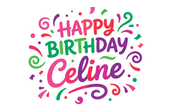 Colorful Happy Birthday Celine Greeting Card Vector