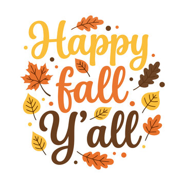 Happy fall yall lettering design with colorful autumn leaves for seasonal greeting cards Vector