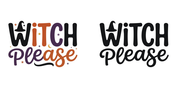 Witch please typography phrase in colorful and black versions with decorative stars and hats for halloween craft projects.