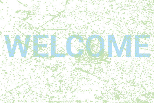 Welcome word art with distressed light blue typography on soft green grunge background.