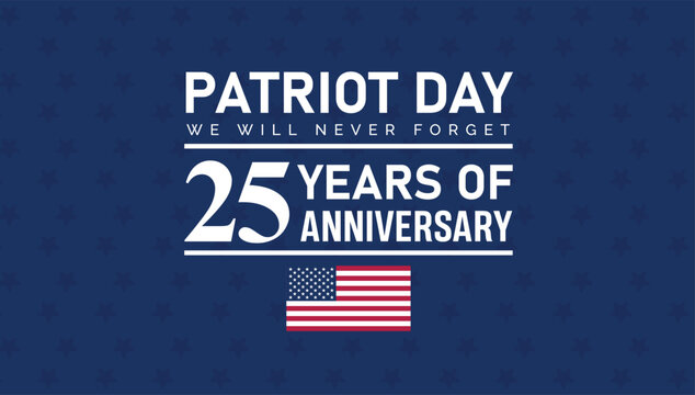 25 YEARS ANNIVERSARY PATRIOT DAY 9 11