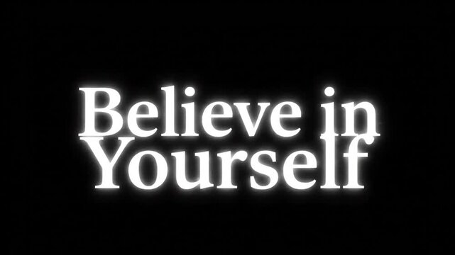 Inspirational quote Believe in Yourself written in white glowing text on a black background.