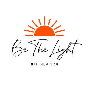 Be the light, christian shirt design. Vector typography based on Matthew 5:14 - &ldquo;You are the light of the world..." for t-shirt or apparel