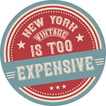 Vintage new york too expensive retro badge isolated on white background, Vector, illustration