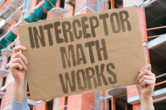 "Interceptor Math Works" Defense systems calculate trajectory for perfect kill timing. TRAJECTORY. MATH. INTERCEPT. KILL. TIMING.