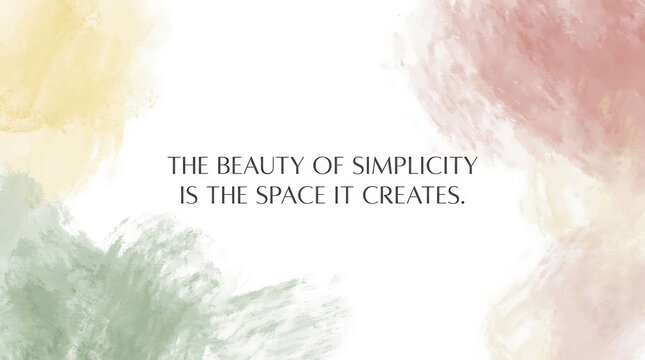 Minimalist quote about simplicity and space with watercolor background