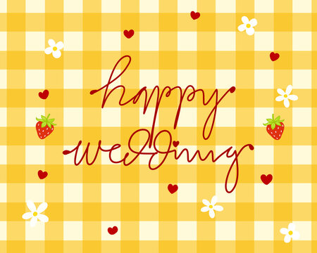 Happy wedding lettering design with gingham background textured for greeting card. Hand drawn for printable or background