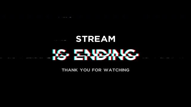 Stream is ending glitch overlay screen with text effect. Ideal for live streamers, twitch screens, content creators and digital broadcasts. 4k video