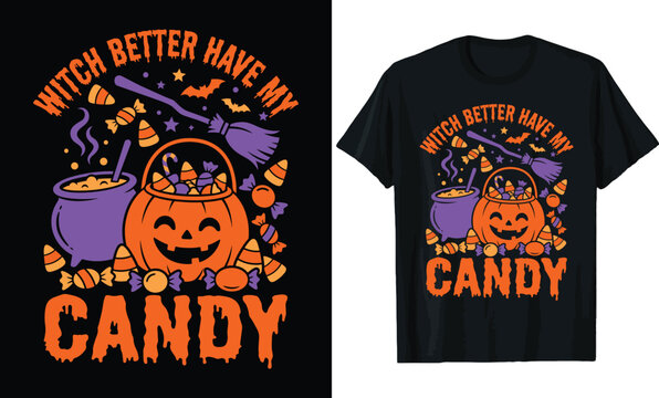 Witch Better Have My Candy Halloween T-shirt Design with Pumpkin Candy Bucket Cauldron and Sweets Graphic Illustration