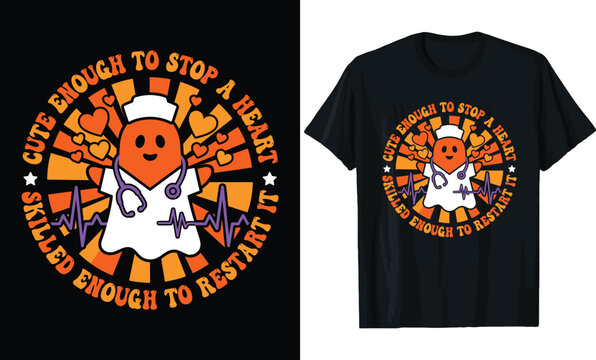 Cute Nurse Ghost Halloween T-shirt Design, Cute Enough To Stop A Heart Skilled Enough To Restart It, Stethoscope and EKG Line Graphic Illustration.