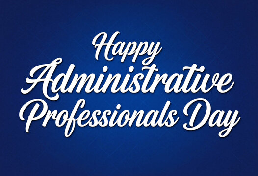 Beautiful elegant white typography saying happy administrative professionals day on blue