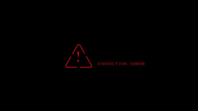 Minimal red warning triangle with exclamation mark and "CONNECTION ERROR" text displayed on a black background.