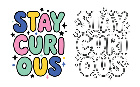 Colorful retro stay curious typography vector design with black line art coloring page version for children apparel print