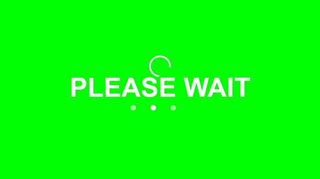 Bright Green Screen Please Wait Loading Animation.