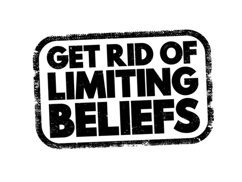 GET RID OF LIMITING BELIEFS text stamp graphic design concept for personal mindset improvement psychological development strategy presentation background template and business coaching motivation